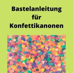 Bastelanleitung für Konfettikanonen