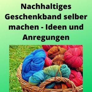 Nachhaltiges Geschenkband selber machen - Ideen und Anregungen