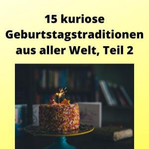 15 kuriose Geburtstagstraditionen aus aller Welt, Teil 2