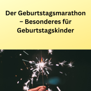 Der Geburtstagsmarathon – Besonderes für Geburtstagskinder